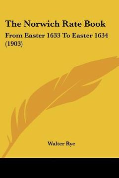 portada the norwich rate book: from easter 1633 to easter 1634 (1903) (en Inglés)