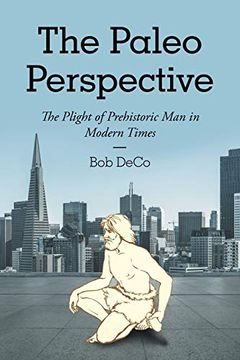 portada The Paleo Perspective: The Plight of Prehistoric man in Modern Times (en Inglés)