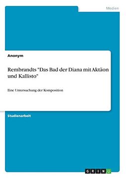 portada Rembrandts das bad der Diana mit Akton und Kallisto Eine Untersuchung der Komposition (in German)