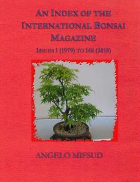 portada An Index Of The International Bonsai Magazine: Issues 1 (1979) To 148 (2015) (en Inglés)