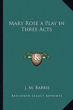 portada mary rose a play in three acts