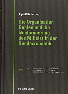 portada Die Organisation Gehlen und die Neuformierung des Militärs in der Bundesrepublik (en Alemán)