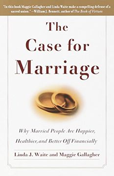 portada The Case for Marriage: Why Married People are Happier, Healthier and Better off Financially (en Inglés)