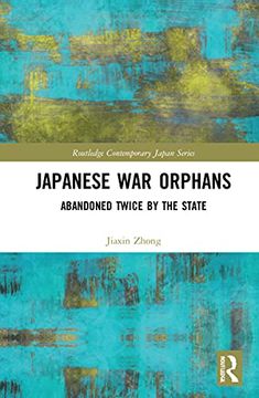 portada Japanese war Orphans: Abandoned Twice by the State (Routledge Contemporary Japan Series) 