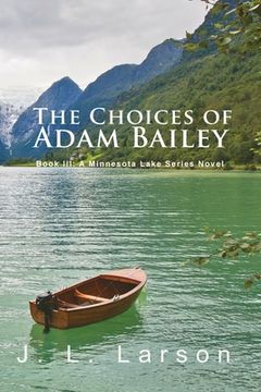 portada 'The Choices of Adam Bailey': Book III: A Minnesota Lake Series Novel 