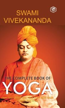 portada The Complete Book of Yoga: Karma Yoga, Bhakti Yoga, Raja Yoga, Jnana Yoga 