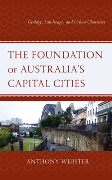 portada The Foundation of Australia's Capital Cities: Geology, Landscape, and Urban Character