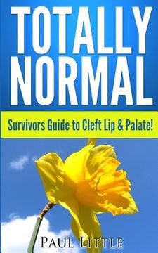 portada Totally Normal: Survivors Guide to Cleft Lip & Palate! (en Inglés)