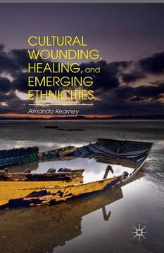 portada Cultural Wounding, Healing, and Emerging Ethnicities (in English)