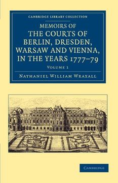 portada Memoirs of the Courts of Berlin, Dresden, Warsaw, and Vienna, in the Years 1777, 1778, and 1779: Volume 1 (Cambridge Library Collection - European History) (en Inglés)