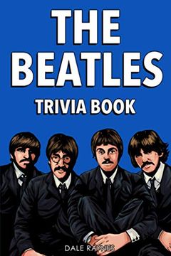 portada The Beatles Trivia Book: Uncover the History of one of the Greatest Bands to Ever Walk This Earth! (en Inglés)