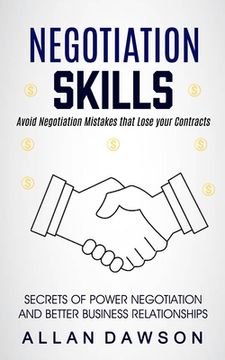 portada Negotiation Skills: Avoid Negotiation Mistakes That Lose Your Contracts (Secrets Of Power Negotiation And Better Business Relationships) (in English)