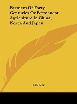 portada farmers of forty centuries or permanent agriculture in china, korea and japan (en Inglés)