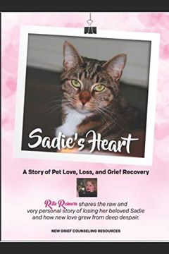 portada Sadie's Heart: Loving and Losing our cat Companions: Written by cat Behaviorist, Rita Reimers (en Inglés)