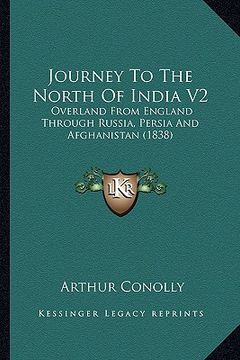 portada journey to the north of india v2: overland from england through russia, persia and afghanistanoverland from england through russia, persia and afghani (en Inglés)