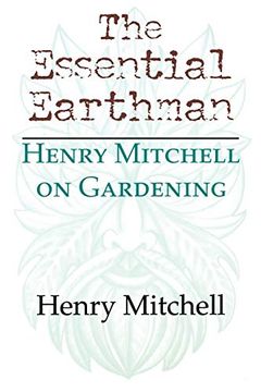 portada The Essential Earthman: Henry Mitchell on Gardening (in English)