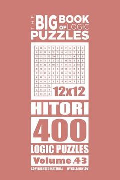 portada The Big Book of Logic Puzzles - Hitori 400 Logic (Volume 43) (en Inglés)