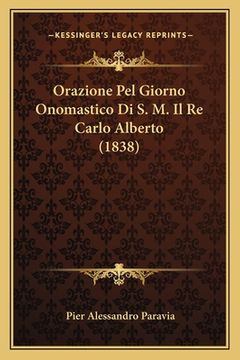 portada Orazione Pel Giorno Onomastico Di S. M. Il Re Carlo Alberto (1838) (in Italian)