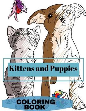 portada Kittens and Puppies Colouring Book: Adult Coloring Fun, Stress Relief Relaxation and Escape 
