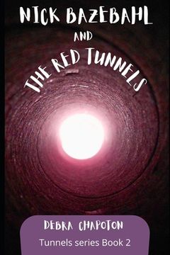 portada Nick Bazebahl and the Red Tunnels: Tunnels Series