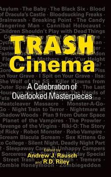 portada Trash Cinema: A Celebration of Overlooked Masterpieces (hardback) (en Inglés)