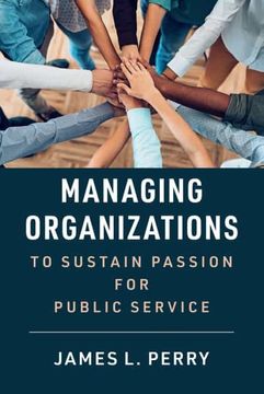 portada Managing Organizations to Sustain Passion for Public Service (en Inglés)