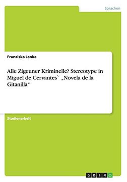 portada Alle Zigeuner Kriminelle? Stereotype in Miguel de Cervantes` „Novela de la Gitanilla" (German Edition)
