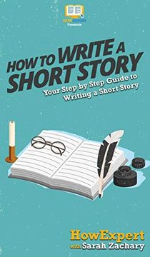 portada How to Write a Short Story: Your Step by Step Guide to Writing a Short Story (en Inglés)