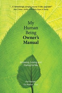 portada My Human Being Owner's Manual: Knowing, Loving and Caring for Me (en Inglés)