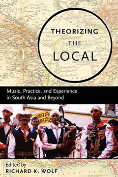portada Theorizing the Local: Music, Practice, and Experience in South Asia and Beyond (en Inglés)