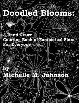 portada Doodled Blooms: A Hand Drawn Coloring Book of Fantastical Flora for Everyone (en Inglés)