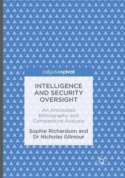 portada Intelligence and Security Oversight: An Annotated Bibliography and Comparative Analysis (in English)