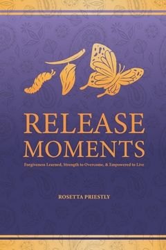 portada Release Moments: Forgiveness Learned, Strength to Overcome & Empowered to Live