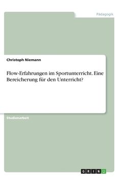 portada Flow-Erfahrungen im Sportunterricht. Eine Bereicherung für den Unterricht? (en Alemán)