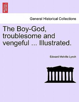 portada the boy-god, troublesome and vengeful ... illustrated.