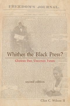 portada Whither the Black Press?: Glorious Past, Uncertain Future (en Inglés)