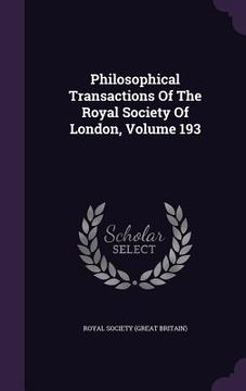portada Philosophical Transactions Of The Royal Society Of London, Volume 193 (en Inglés)