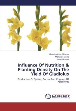 portada Influence Of Nutrition & Planting Density On The Yield Of Gladiolus: Production Of Spikes, Corms And Cormels Of Gladiolus