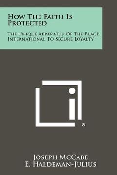 portada how the faith is protected: the unique apparatus of the black international to secure loyalty (en Inglés)