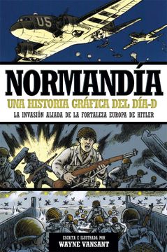 portada Normandía: Una Historia Gráfica del Día-D