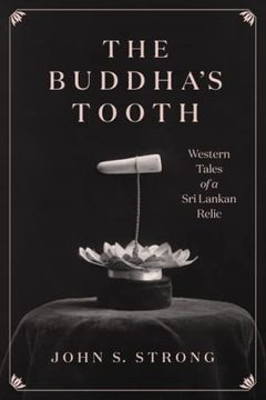 portada The Buddha'S Tooth: Western Tales of a sri Lankan Relic (Buddhism and Modernity) 