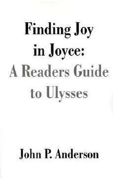 portada finding joy in joyce: a readers guide to ulysses (en Inglés)