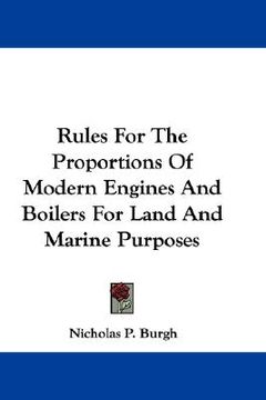 portada rules for the proportions of modern engines and boilers for land and marine purposes (en Inglés)