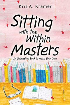 portada Sitting With the Within Masters: An Interactive Book to Make Your own (en Inglés)