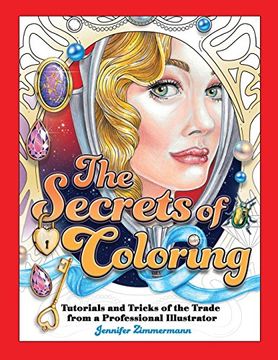 portada The Secrets of Coloring: Tutorials and Tricks of the Trade From a Professional Illustrator: 1 (in English)