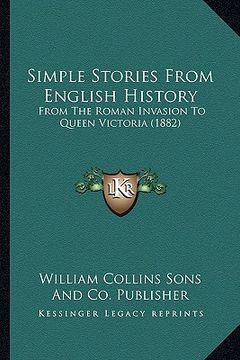 portada simple stories from english history: from the roman invasion to queen victoria (1882) (in English)
