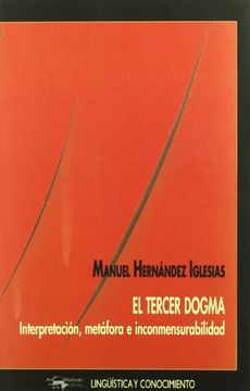 portada El Tercer Dogma: Interpretacion, Metafora e Inconmensurabilidad (in Spanish)