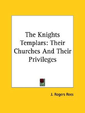 portada the knights templars: their churches and their privileges