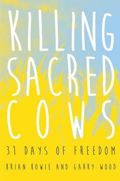 portada Killing Sacred Cows: 31 Days of Freedom (en Inglés)