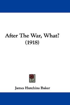 portada after the war, what? (1918) (en Inglés)